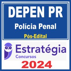 DEPEN PR (Polícia Penal) Pós Edital - Estratégia 2024
