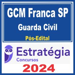 GCM Franca SP (Guarda Civil) Pós Edital - Estratégia 2024