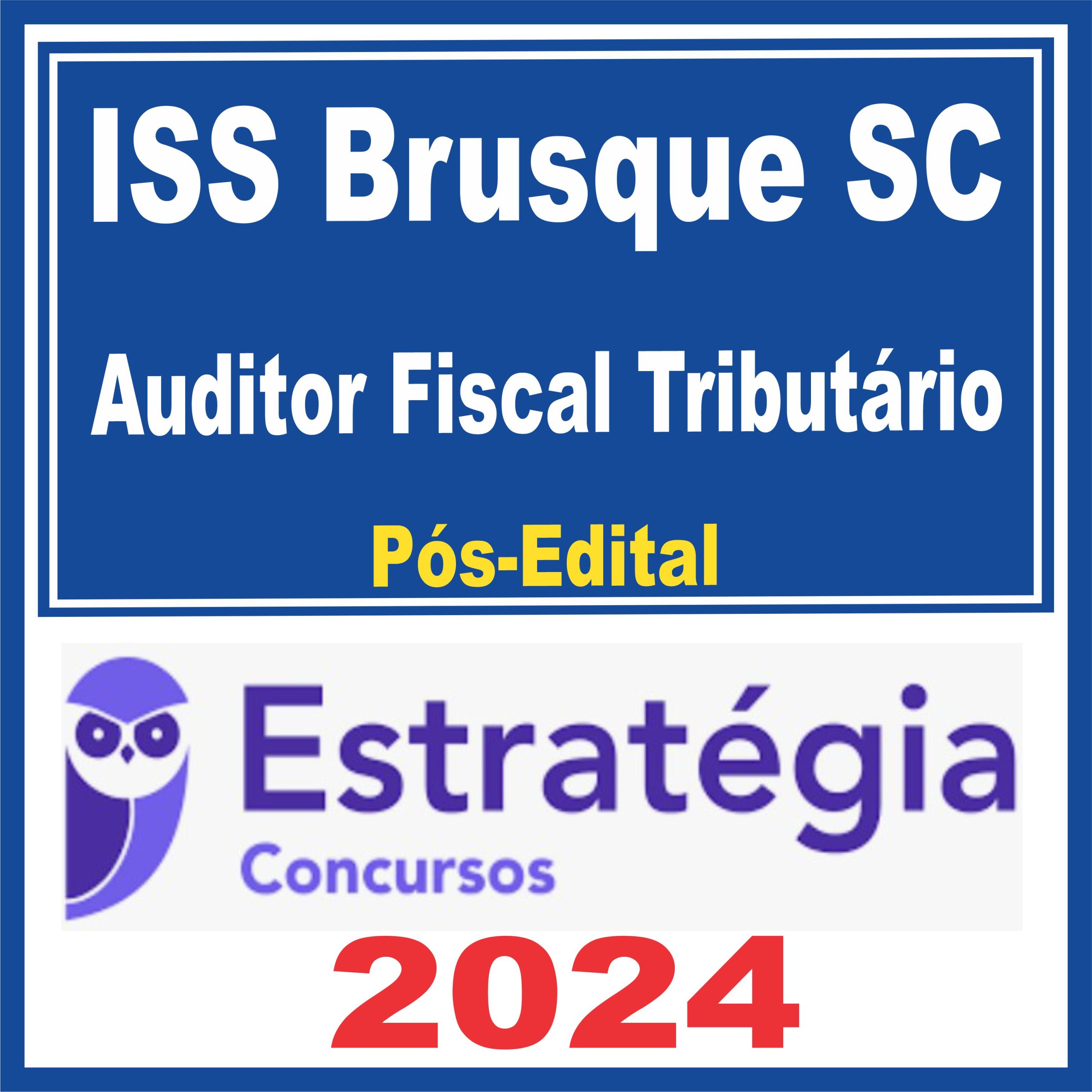 ISS Brusque (Auditor Fiscal Tributário) Pós Edital - Estratégia 2024