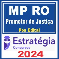 MP RO (Promotor de Justiça) Pós Edital - Estratégia 2024