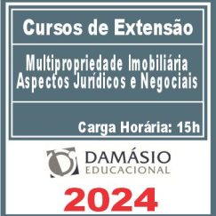Multipropriedade Imobiliária: Aspectos Jurídicos e Negociais (Curso de Extensão) Damásio 2024