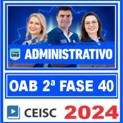 OAB 2ª Fase 40 Exame de Ordem (Direito Administrativo) Ceisc 2024