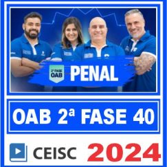 OAB 2ª Fase 40 Exame de Ordem (Direito Penal) Ceisc 2024