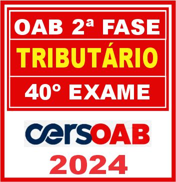 OAB 2ª Fase 40 (Direito Tributário) Cers 2024