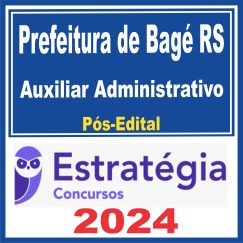 Prefeitura de Bagé RS (Auxiliar Administrativo) Pós Edital - Estratégia 2024