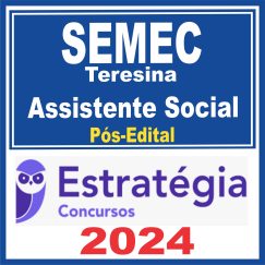 SEMEC Teresina (Assistente Social) Pós Edital - Estratégia 2024