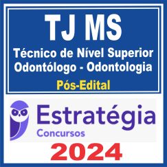 TJ MS (Técnico de Nível Superior - Odontólogo - Odontologia) Pós Edital - Estratégia 2024