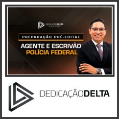 PF - Polícia Federal (Agente e Escrivão) Dedicação Delta 2024