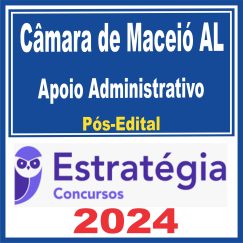 Câmara de Maceió AL (Apoio Administrativo) Pós Edital - Estratégia 2024