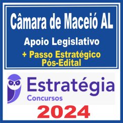 Câmara de Maceió AL (Apoio Legislativo + Passo) Pós Edital - Estratégia 2024