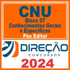 CNU (Bloco 07 - Conhecimentos Gerais e Específicos) Pós Edital - Direção 2024