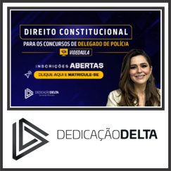 Direito Constitucional para os concursos de Delegado de Polícia - Dedicação Delta 2024