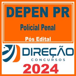 DEPEN PR (Policial Penal) Pós Edital - Direção 2024