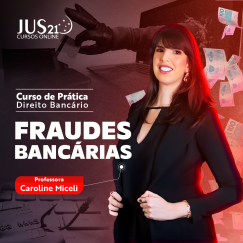 Prática (Fraudes bancárias) Jus21 - 2024