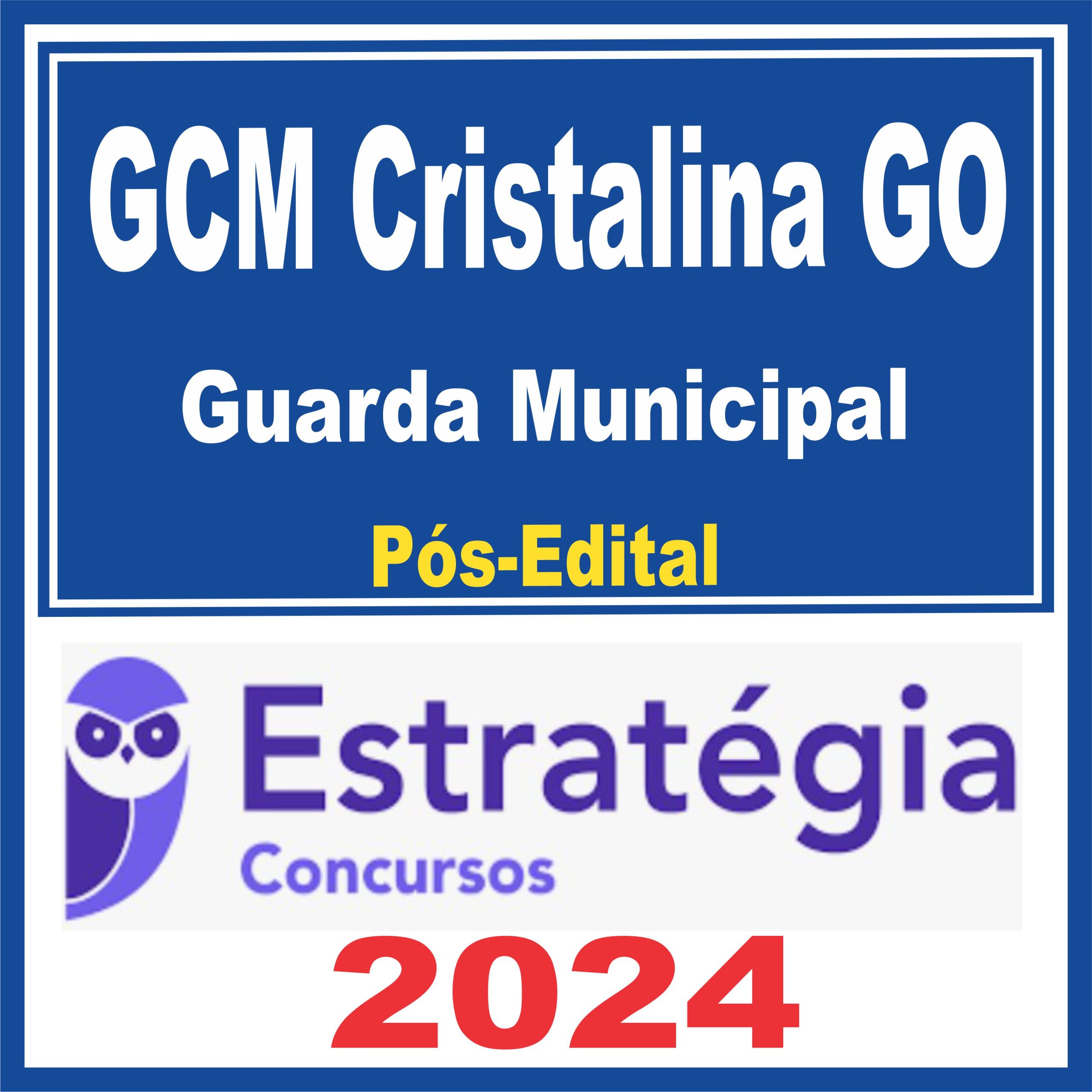 GCM Cristalina GO (Guarda Municipal) Pós Edital - Estratégia 2024