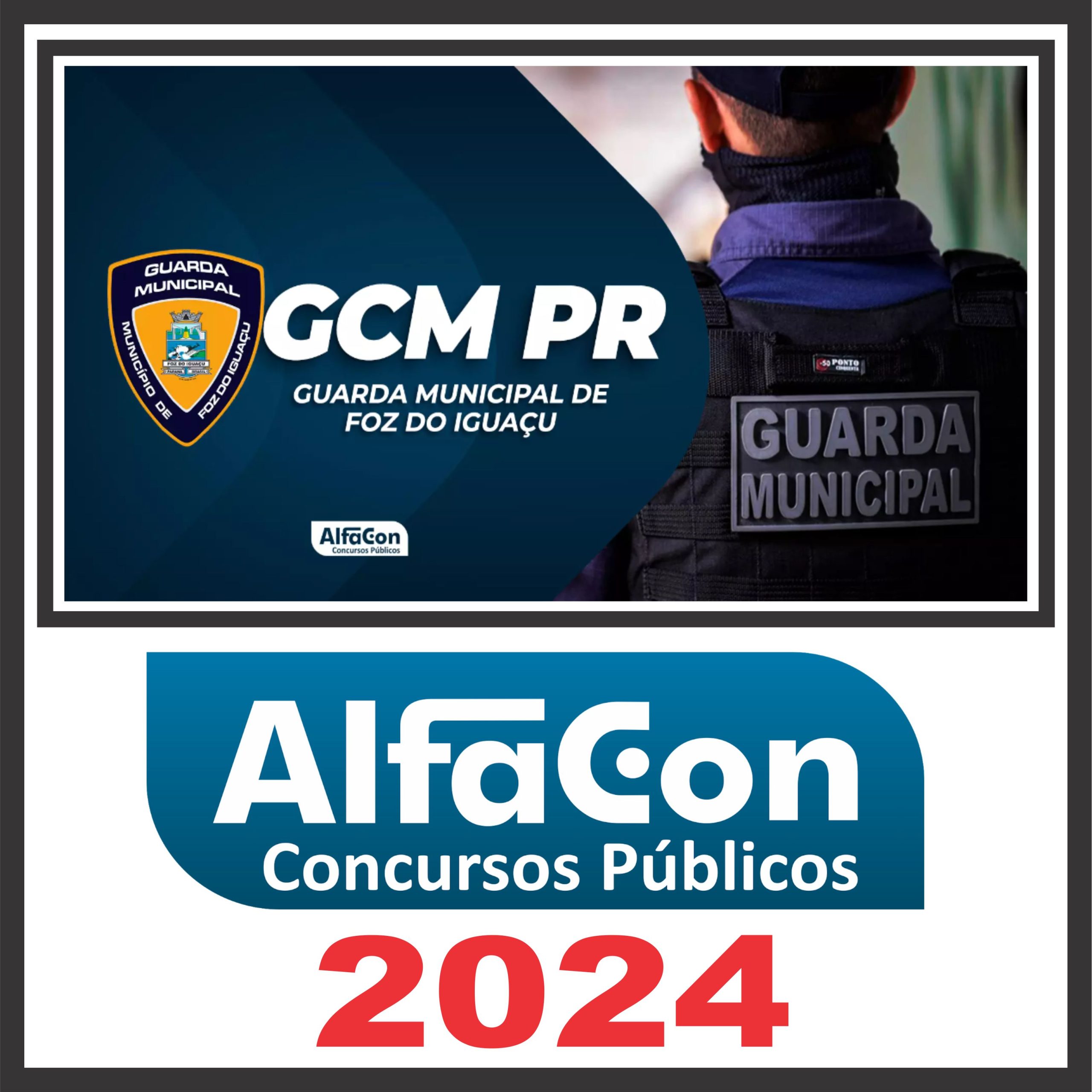 GCM PR (Guarda Municipal 3ª Classe de Foz do Iguaçu) Pós Edital - Alfacon 2024