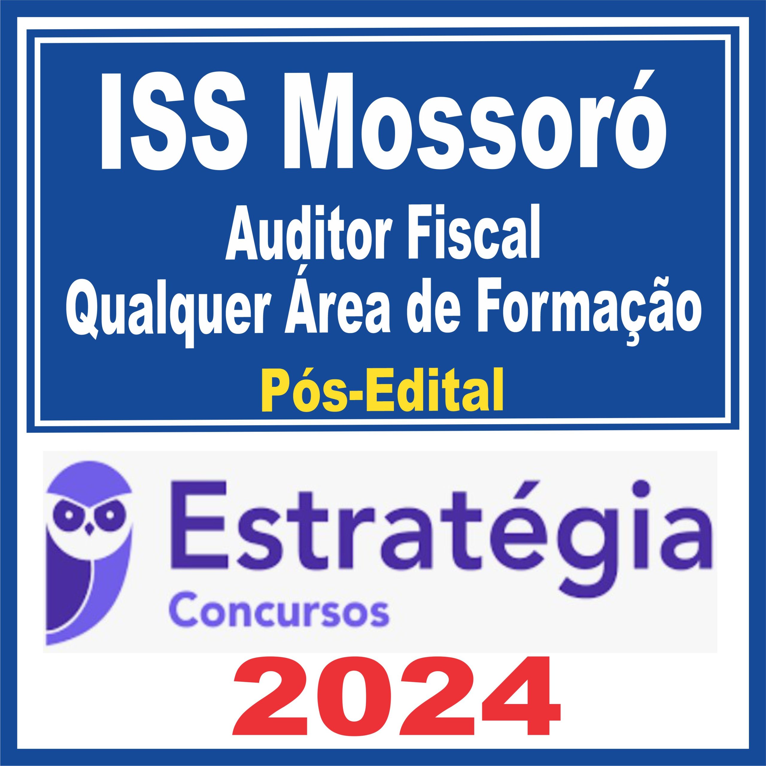 ISS Mossoró (Auditor Fiscal de Tributos Municipais - Qualquer Área de Formação) Pós Edital