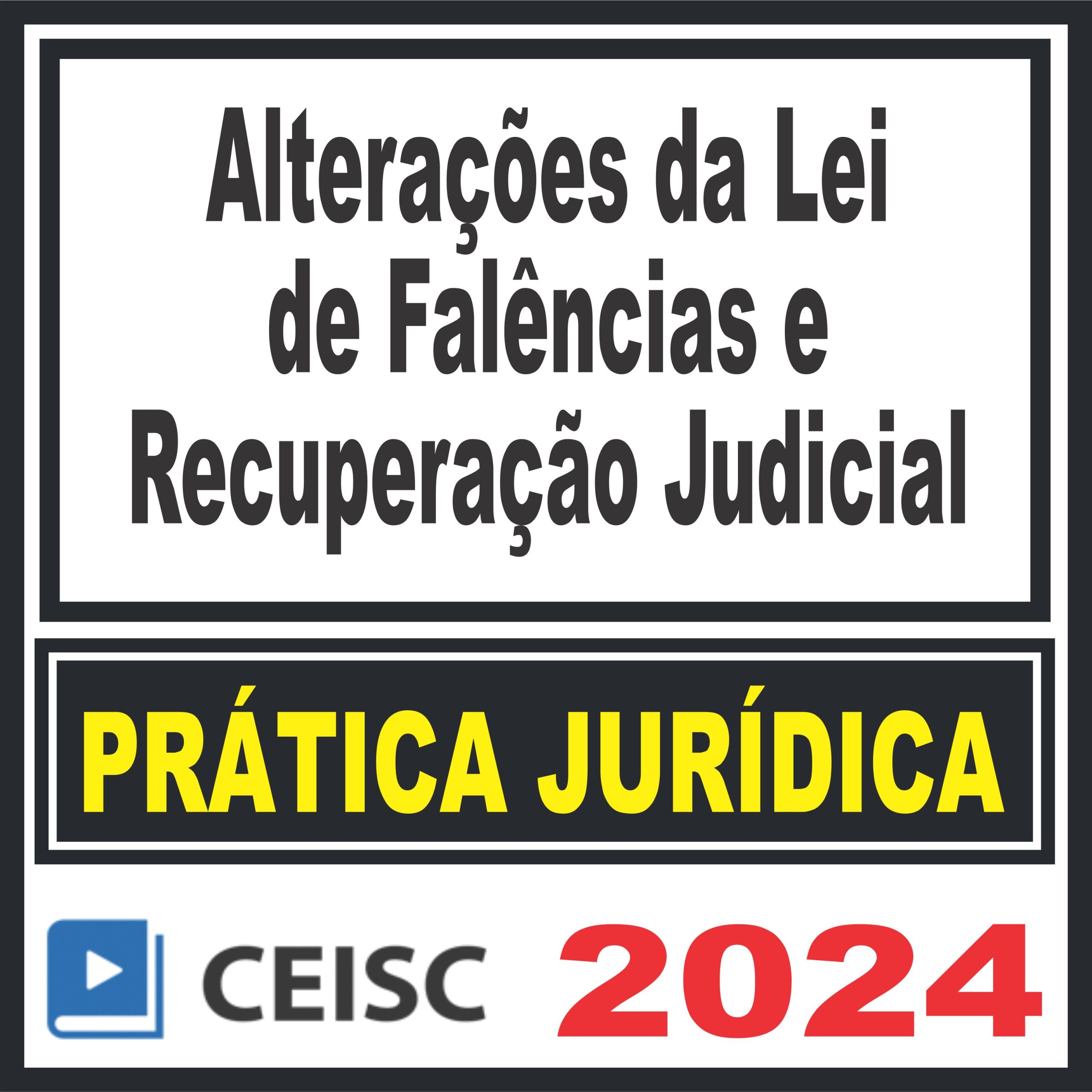 Prática Jurídica (Alterações da Lei de Falências e Recuperação Judicial) Ceisc 2024