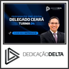 Preparação Delegado do Ceará (Turma 05) Dedicação Delta 2024