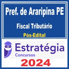 Prefeitura de Araripina PE (Fiscal Tributário)  Pós Edital - Estratégia 2024