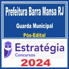 GCM Barra Mansa RJ (Guarda Municipal) Pós Edital - Estratégia 2024