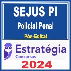 SEJUS PI (Polícia Penal) Pós Edital - Estratégia 2024