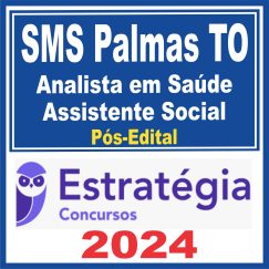 SMS Palmas TO (Analista em Saúde - Assistente Social) Pós Edital - Estratégia 2024