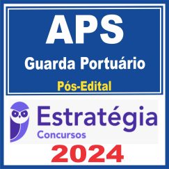 APS (Guarda Portuário) Pós Edital - Estratégia 2024