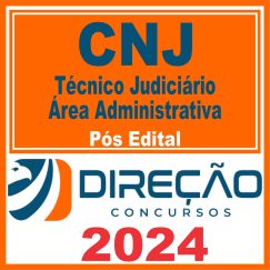 CNJ (Técnico Judiciário - Área Administrativa) Pós Edital - Direção 2024
