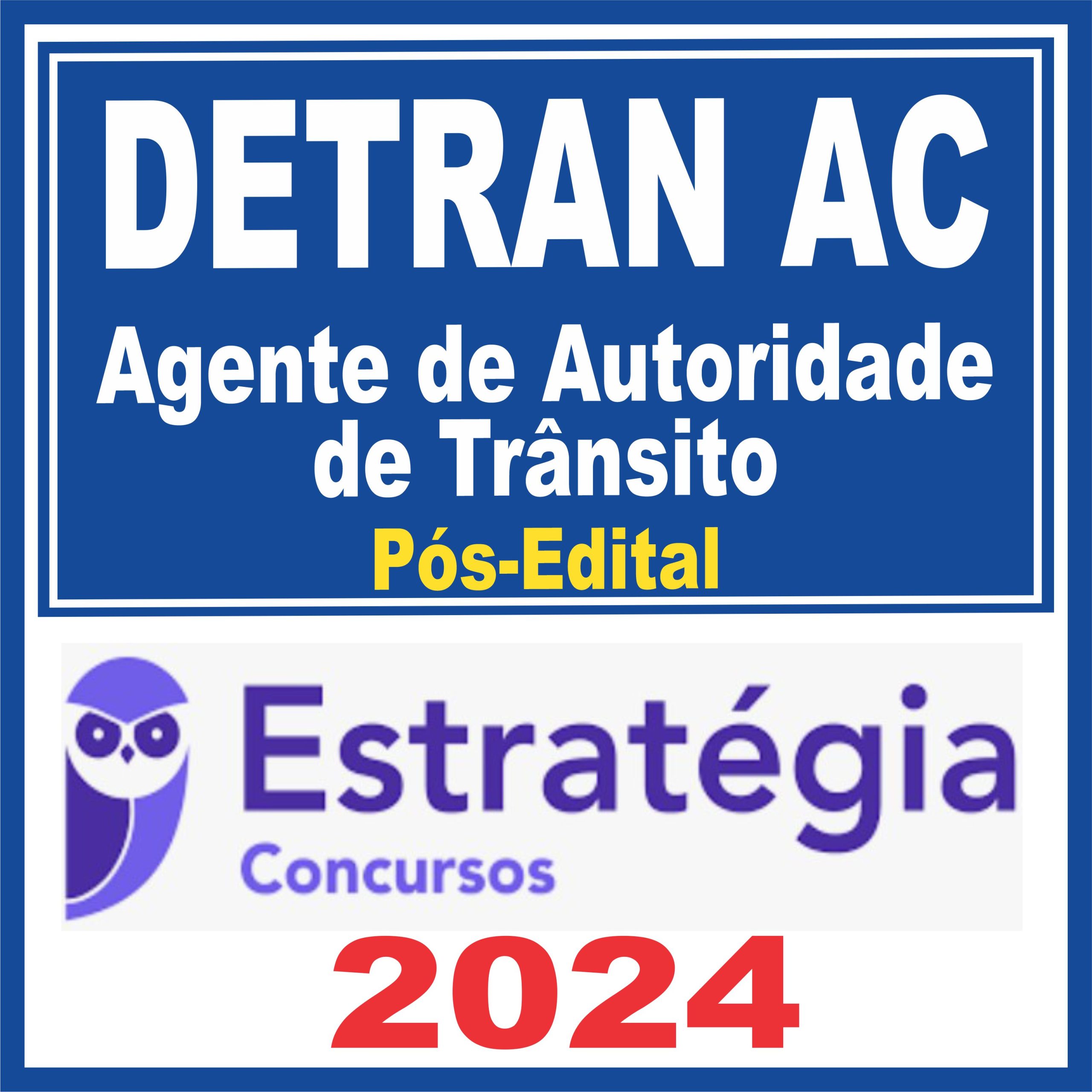 DETRAN AC (Agente de Autoridade de Trânsito) Pós Edital - Estratégia 2024