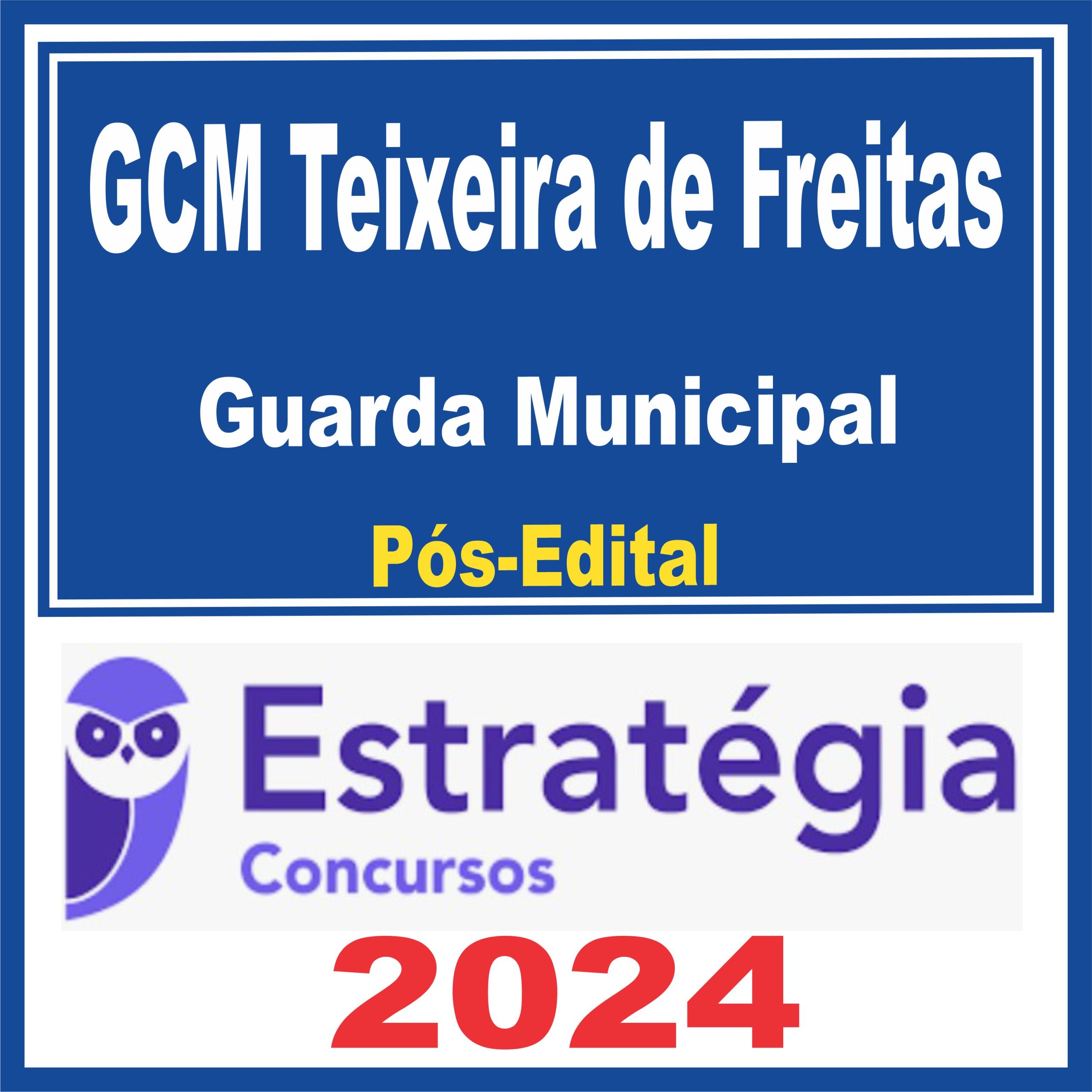 GCM Teixeira de Freitas (Guarda Municipal) Pós Edital - Estratégia 2024