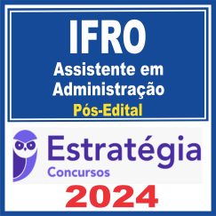 IFRO (Assistente em Administração) Pós Edital - Estratégia 2024