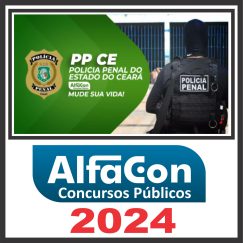 Polícia Penal CE - PP CE (Polícia Penal) Pós Edital - Alfacon 2024