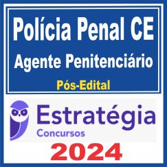 Polícia Penal CE (Policial Penal - Agente Penitenciário) Pós Edital - Estratégia 2024