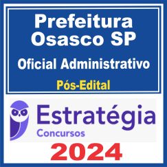Prefeitura de Osasco SP (Oficial Administrativo) Pós Edital - Estratégia 2024