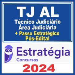 TJ AL (Técnico Judiciário - Área Judiciária + Passo) Pós Edital - Estratégia 2024