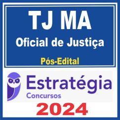 TJ MA (Oficial de Justiça) Pós Edital - Estratégia 2024