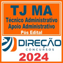 TJ MA (Técnico Administrativo - Apoio Administrativo) Pós Edital - Direção 2024