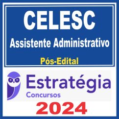 CELESC (Assistente Administrativo) Pós Edital - Estratégia 2024