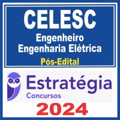 CELESC (Engenheiro - Engenharia Elétrica) Pós Edital - Estratégia 2024
