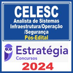 CELESC (Analista de Sistemas - Infraestrutura/Operação/Segurança) Pós Edital - Estratégia 2024