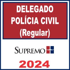 Delegado de Polícia Civil (Curso Regular) Supremo 2024