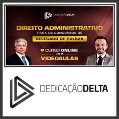 Direito Administrativo para concursos de Delegado de Polícia - Dedicação Delta 2024