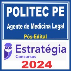 POLITEC PE (Agente de Medicina Legal) Pós Edital - Estratégia 2024