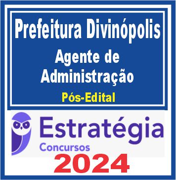 Prefeitura de Divinópolis-MG (Agente de Administração) Pacote - 2024 (Pós-Edital)