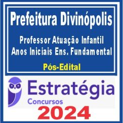 Prefeitura de Divinópolis-MG (Professor em Atuação na Educação Infantil e Anos Iniciais do Ensino Fundamental) Pacote - 2024 (Pós-Edital)