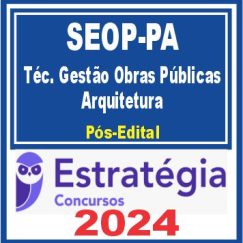 SEOP PA (Técnico em Gestão de Obras Públicas - Arquitetura) Pacote - 2024 (Pós-Edital)
