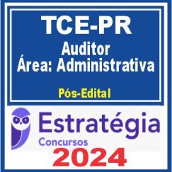 TCE-PR (Auditor de Controle Externo - Área: Administrativa) Pacote Passo Estratégico - 2024 (Pós-Edital)