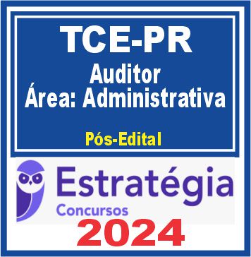 TCE-PR (Auditor de Controle Externo - Área: Administrativa) Pacote Passo Estratégico - 2024 (Pós-Edital)