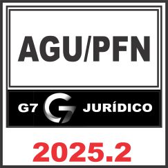 Advocacia Geral da União e da Procuradoria Geral da Fazenda Nacional (AGU / PFN) G7 Jurídico 2025.2